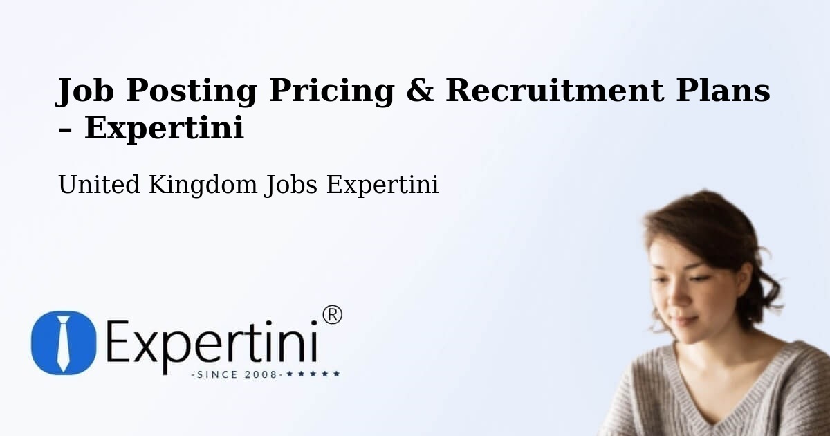 Job Posting Pricing & Recruitment Plans – Rainham - Rainham, United Kingdom Jobs Expertini